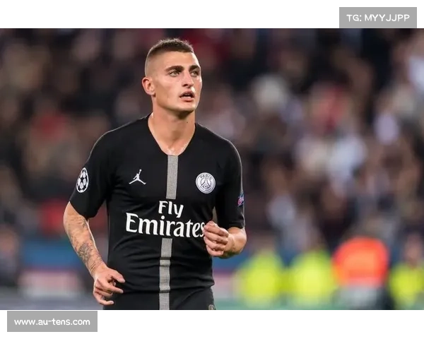 维拉蒂回顾巴黎生涯：助力欧冠梦想，欣喜团队合作提升